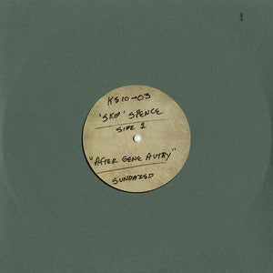 ALEXANDER "SKIP" SPENCE 'AFTER GENE AUTRY / MOTORCYCLE IRENE' 10"