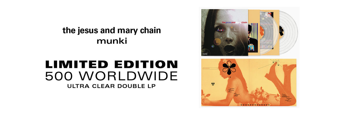THE JESUS AND MARY CHAIN ‘MUNKI’ 2LP (Limited Edition – Only 500 Made, Ultra Clear Vinyl)