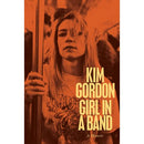 KIM GORDON: GIRL IN A BAND: A MEMOIR BOOK