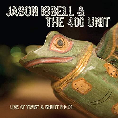 JASON ISBELL & THE 400 UNIT 'LIVE FROM TWIST & SHOUT 11.16.07' 12" EP