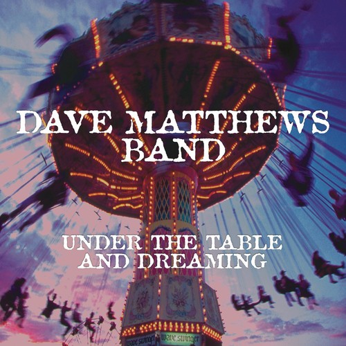 DAVE MATTHEWS BAND 'UNDER THE TABLE AND DREAMING' 2LP