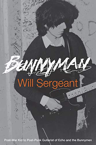 BUNNYMAN: POST-WAR KID TO POST-PUNK GUITARIST OF ECHO AND THE BUNNYMEN BOOK