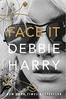 DEBBIE HARRY FACE IT: A MEMOIR BOOK