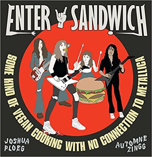 ENTER SANDWICH: SOME KIND OF VEGAN COOKING WITH NO CONNECTION TO METALLICA BOOK