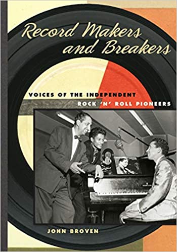 RECORD MAKERS AND BREAKERS: VOICES OF THE INDEPENDENT ROCK 'N ROLL PIONEERS (MUSIC IN AMERICAN LIFE) BOOK