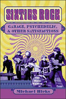 SIXTIES ROCK: GARAGE, PSYCHEDELIC, AND OTHER SATISFACTIONS BOOK