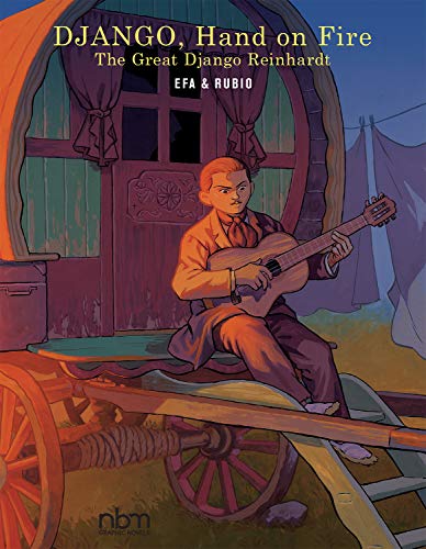 DJANGO: HAND ON FIRE: GREAT DJANGO REINHARDT GRAPHIC NOVEL