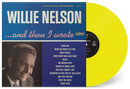 WILLIE NELSON 'AND THEN I WROTE' LP (Yellow Vinyl)