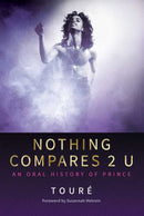 NOTHING COMPARES 2 U: AN ORAL HISTORY OF PRINCE BOOK