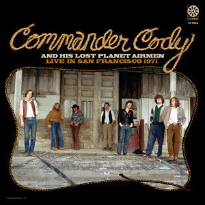 COMMANDER CODY & HIS LOST PLANET AIRMEN 'LIVE IN SAN FRANCISCO 1971' GOLD LP
