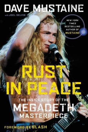 DAVE MUSTAINE: RUST IN PEACE: THE INSIDE STORY OF THE MEGADETH MASTERPIECE BOOK